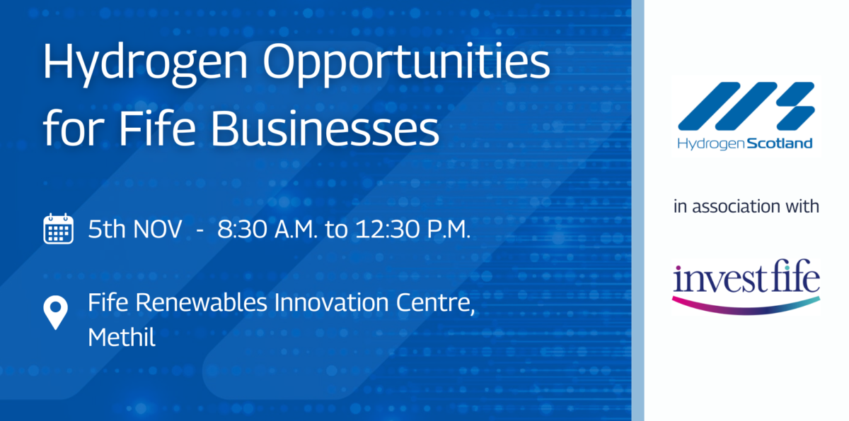 Hydrogen Opportunities for Fife Businesses. An event by Hydrogen Scotland for Fife Business Week organised by InvestFife and Fife Council. Join us Nov 5th from 8:30 a.m. to 12:30 p.m. at the Fife Renewables Innovation Centre